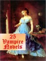 25 Favorite Vampire Novels and Stories - Bram Stoker, George Sylvester Viereck, Algernon Blackwood, James Malcolm Rymer