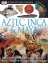 Aztec, Inca & Maya [With CDROM and Charts] - Elizabeth Baquedano