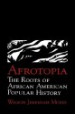 Afrotopia: The Roots of African American Popular History - Wilson Jeremiah Moses