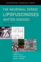 The Neuronal Ceroid Lipofuscinoses (Batten Disease) - Sara Mole, Ruth Williams, Hans Goebel