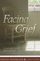 Facing Grief: Counsel For Mourners (Puritan Paperbacks) - John Flavel