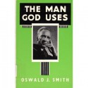 Man God Uses - Oswald J. Smith