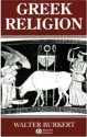 Greek Religion: Archaic and Classical - Walter Burkert, John Raffan