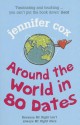 Around The World In 80 Dates - Jennifer Cox