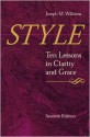 Style: Ten Lessons in Clarity and Grace - Joseph M. Williams