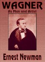 Wagner as Man and Artist (Audio) - Ernest Newman, Bernard Mayes