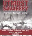 Utmost Savagery: The Three Days of Tarawa - Joseph H. Alexander