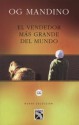 El vendedor más grande del mundo - Og Mandino, Benjamin E. Mercado