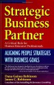 Strategic Business Partner: Aligning People Strategies with Business Goals - Dana Gaines Robinson, James C. Robinson