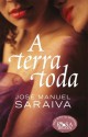 A Terra Toda - José Manuel Saraiva