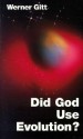 Did God Use Evolution? - Werner Gitt, Jaap Kies