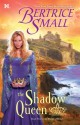 The Shadow Queen - Bertrice Small