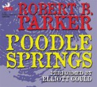 Poodle Springs - Robert B. Parker, Raymond Chandler, Elliott Gould