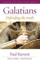 Galatians: Defending the Truth - Paul Barnett