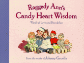 Raggedy Ann S Candy Heart Wisd: Words Of Love And Friendship - Johnny Gruelle