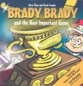 Brady Brady and the Most Important Game - Mary Shaw, Chuck Temple