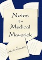 Notes of a Medical Maverick - Allen B. Weisse