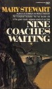 Nine Coaches Waiting - Mary Stewart