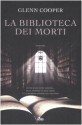 La biblioteca dei morti - Glenn Cooper, Gian Paolo Gasperi