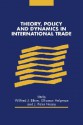 Theory, Policy and Dynamics in International Trade - Wilfred J. Ethier