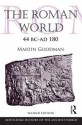 The Roman World 44 BC Ad 180 - Martin Goodman