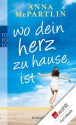 Wo dein Herz zu Hause ist (German Edition) - Anna McPartlin, Karolina Fell