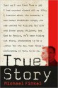 True Story: Murder, Memoir, Mea Culpa - Michael Finkel