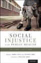 Social Injustice and Public Health - Barry S. Levy, Victor W. Sidel