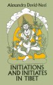 Initiations and Initiates in Tibet - Alexandra David-Néel