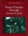 Titian's Portraits Through Aretino - Luba Freedman, Pietro Aretino