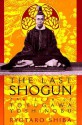 The Last Shogun: The Life of Tokugawa Yoshinobu - Ryōtarō Shiba, Juliet Carpenter