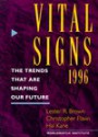 Vital Signs 1996: The Trends That Are Shaping Our Future - Lester Russell Brown, Christopher Flavin, Hal Kane