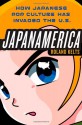 Japanamerica: How Japanese Pop Culture Has Invaded the U.S. - Roland Kelts