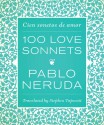 One Hundred Love Sonnets: Cien Sonetos de Amor - Pablo Neruda, Stephen Tapscott