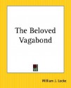 The Belovèd Vagabond - William J. Locke