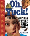 Oh, Yuck! The Encyclopedia Of Everything Nasty (Turtleback School & Library Binding Edition) - Joy Masoff