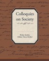 Colloquies on Society - Robert Southey, Morley Henry Morley