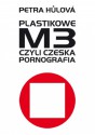 Plastikowe M3, czyli czeska pornografia - Petra Hůlová