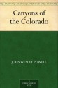 Canyons of the Colorado - John Wesley Powell