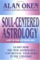 Soul-Centered Astrology: A Key to Your Expanding Self - Alan Oken