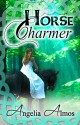 Horse Charmer - Angelia Almos