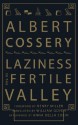 Laziness in the Fertile Valley - Anna Della Subin, Albert Cossery, William Goyen, Henry Miller