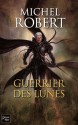 Guerrier des Lunes - Michel Robert