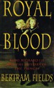 Royal Blood: King Richard Iii And The Mystery Of The Princes - Bertram Fields