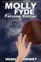 Molly Fyde and the Parsona Rescue - Hugh Howey