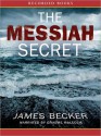 The Messiah Secret - James Becker, Graeme Malcolm