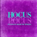 Hocus pocus: Titania's book of spells - Titania Hardie