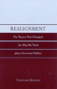 Realignment: The Theory That Changed the Way We Think about American Politics - Theodore Rosenof