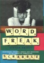 Word Freak: Heartbreak, Triumph, Genius And Obsession In The World Of Competitive Scrabble Players - Stefan Fatsis