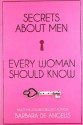 Secrets About Men Every Woman Should Know - Barbara De Angelis